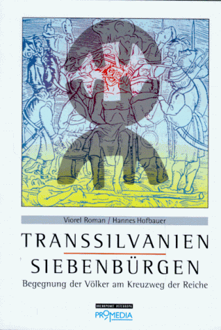 Transsilvanien. Siebenbürgen: Begegnung der Völker am Kreuzweg der Reiche