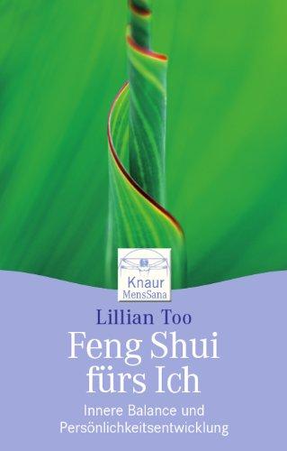 Feng Shui fürs Ich: Innere Balance und Persönlichkeitsentwicklung