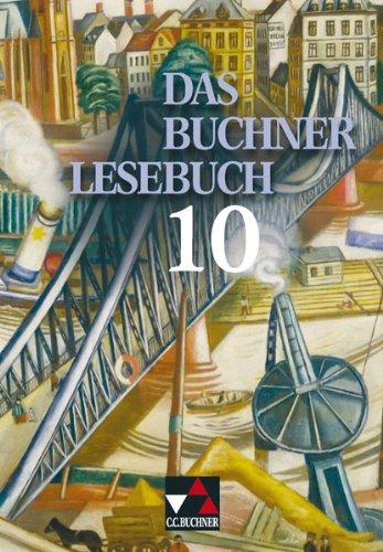 Das Buchner Lesebuch 10: Lesebuch für Gymnasien. Bayern, Brandenburg, Bremen, Mecklenburg-Vorpommern, Niedersachsen, Rheinland-Pfalz, Sachsen, Thüringen