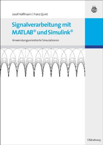 Signalverarbeitung mit MATLAB und Simulink: Anwendungsorientierte Simulationen