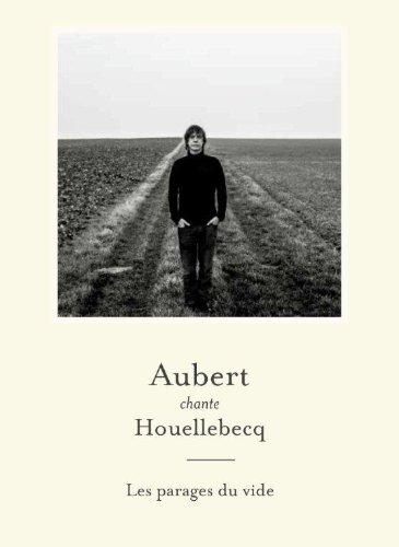 Aubert Chante Houellebecq-Lesparages du Vide