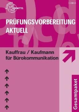 Prüfungsvorbereitung Aktuell. Kauffrau /Kaufmann für Bürokommunikation. Gesamtpaket: Zwischen- und Abschlußprüfung