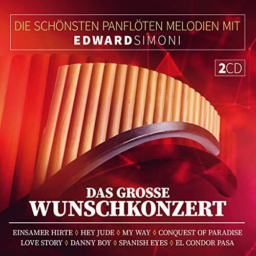 Die schönsten Panflöten Melodien; Das große Wunschkonzert; Instrumental; Einsamer Hirte; Hey Jude; My Way; Love Story; Danny Boy; El Condoar Pasa