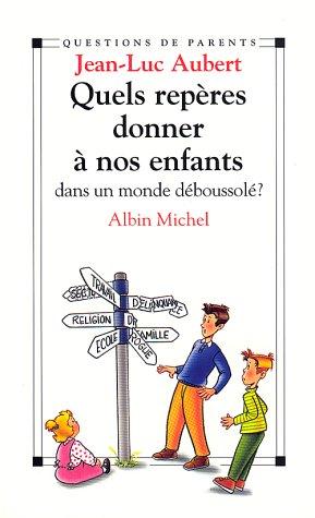 Quels repères donner à nos enfants dans un monde déboussolé ?