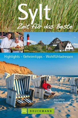 Reiseführer Sylt - Zeit für das Beste: Sansibar, Campingplatz neben Promidomizil, Dünenlandschaft neben Kleinstadtflair - Geheimtipps, Highlights und ... Highlights, Geheimtipps, Wohlfühladressen