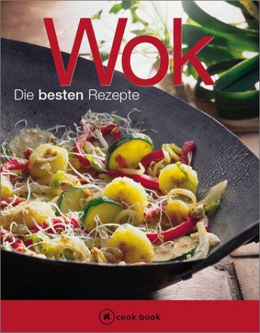 Wok. a cook book. Die besten Rezepte