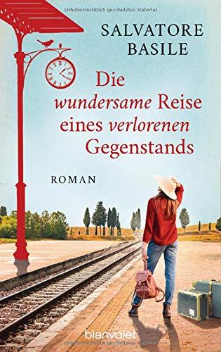 Die wundersame Reise eines verlorenen Gegenstands: Roman