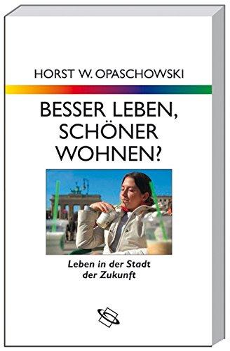 Besser leben, schöner wohnen?: Leben in der Stadt der Zukunft