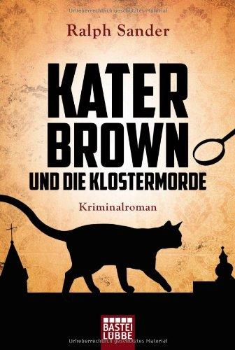 Kater Brown und die Klostermorde: Kriminalroman