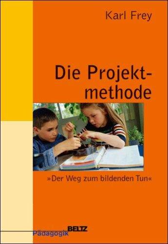 Die Projektmethode: »Der Weg zum bildenden Tun« (Beltz Grüne Reihe)