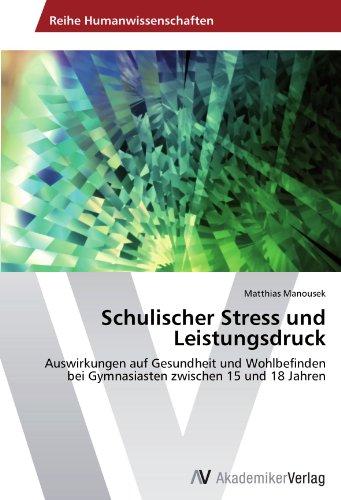 Schulischer Stress und Leistungsdruck: Auswirkungen auf Gesundheit und Wohlbefinden bei Gymnasiasten zwischen 15 und 18 Jahren