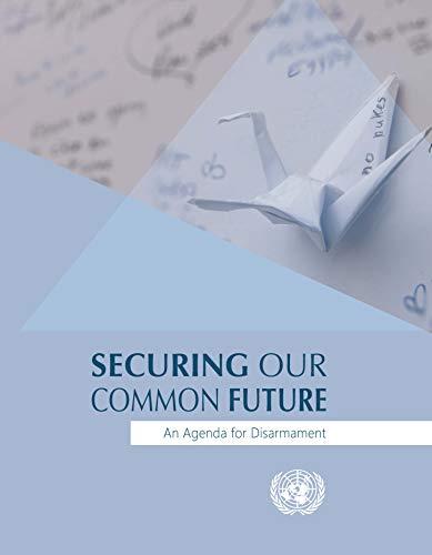 Securing Our Common Future: An Agenda for Disarmament