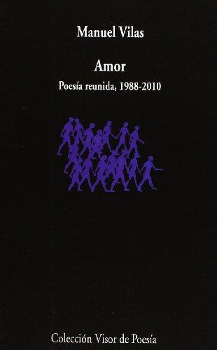 AMOR VP.742: Poesía reunida 1988 - 2010 (Visor de Poesía, Band 742)