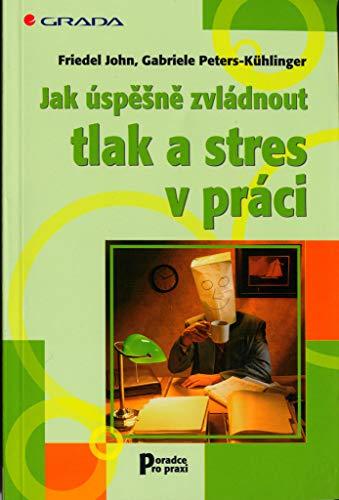 Jak úspěšně zvládnout tlak a stres v práci (2006)