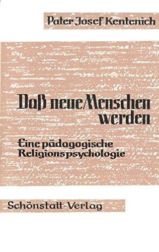 Dass neue Menschen werden - Eine pädagogische Religionspsychologie: Vorträge der Pädagogischen Tagung 1951. Bearbeitete Nachschrift