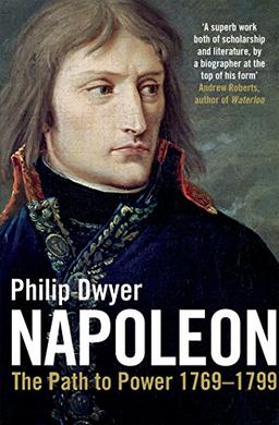 Napoleon Vol I: The Path to Power 1769 - 1799: Path to Power 1769 - 1799 v. 1