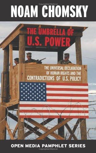 The Umbrella of U.S. Power: The Universal Declaration of Human Rights and the Contradictions of U.S. Policy (Open Media Series)