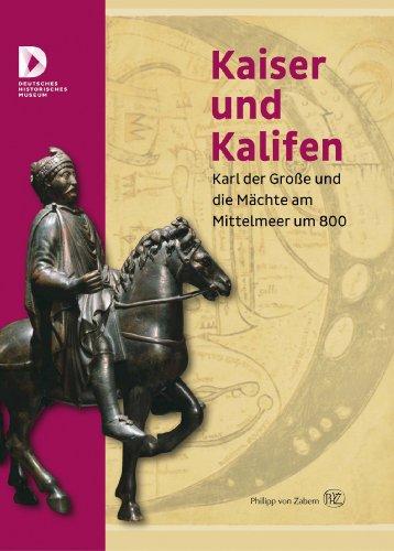 Kaiser und Kalifen: Karl der Große und die Mächte am Mittelmeer um 800