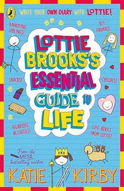 Lottie Brooks’s Essential Guide to Life: Write Your own Diary with Lottie: activities and advice from the hilarious Lottie Brooks! (Lottie Brooks, 7)