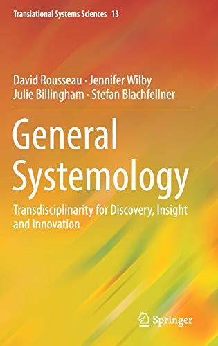 General Systemology: Transdisciplinarity for Discovery, Insight and Innovation (Translational Systems Sciences, Band 13)