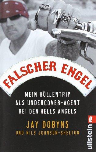 Falscher Engel: Mein Höllentrip als Undercover-Agent bei den Hells Angels