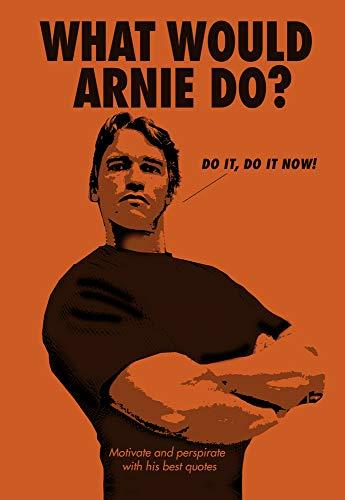 What Would Arnie Do? (Humour)