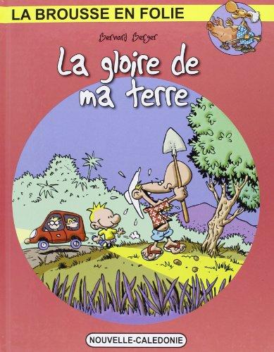 La Gloire de Ma Terre (la Brousse en Folie Tome 19)