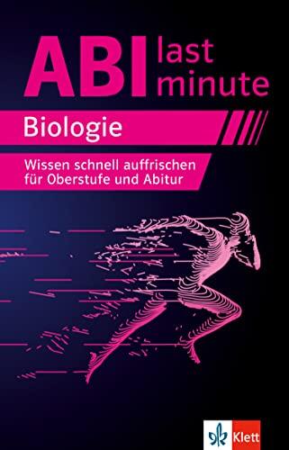 Klett Abi last minute Biologie: Wissen schnell auffrischen für Oberstufe und Biologie-Abitur