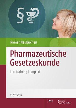 Pharmazeutische Gesetzeskunde: Lerntraining kompakt