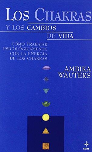 Los chakras y los cambios de la vida : como trabajar psicológicamente con la energía de los chakras (Nueva Era)