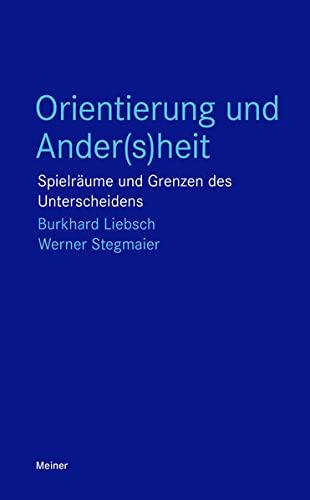 Orientierung und Ander(s)heit: Spielräume und Grenzen des Unterscheidens (Blaue Reihe)