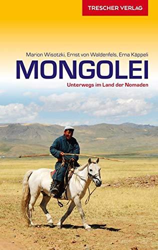 Reiseführer Mongolei: Ulan-Bator, Altai-Gebirge und Wüste Gobi (Trescher-Reiseführer)