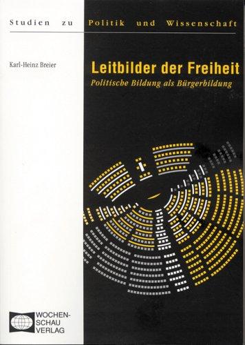 Leitbilder der Freiheit: Politische Bildung als Bürgerbildung