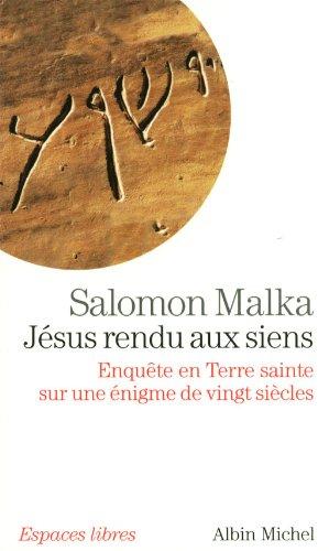 Jésus rendu aux siens : enquête en Terre sainte sur une énigme de vingt siècles