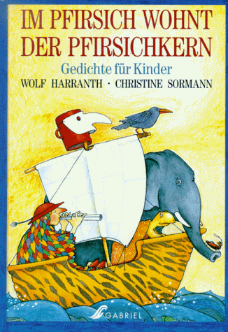 Im Pfirsich wohnt der Pfirsichkern. Kinderlyrik. Kinderbuch. Ab 8