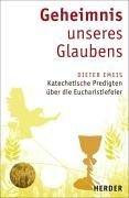 Geheimnis unseres Glaubens: Katechetische Predigten über die Eucharistiefeier