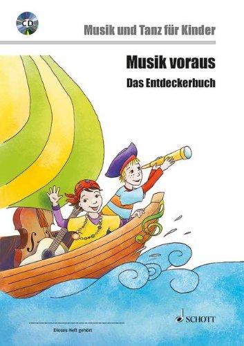 Musik voraus - Das Entdeckerbuch: Musik und Tanz für Kinder von 6 bis 8 Jahren. Ausgabe mit CD. (Musik und Tanz für Kinder - Grundausbildung)