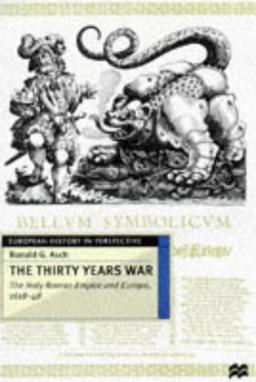 The Thirty Years War. Holy Roman Empire and Europe, 1618-48 (European History in Perspective)