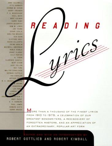 Reading Lyrics: More Than 1,000 of the Century's Finest Lyrics--a Celebration of Our Greatest Songwriters, a Rediscovery of Forgotten Masters, and an ... a Thousand of the Century's Finest Lyrics