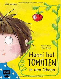 Hanni hat Tomaten in den Ohren: Bilderbuchgeschichte zum Vorlesen für Kinder von Bestseller-Autorin Judith Merchant