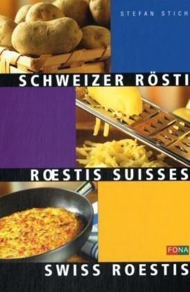 Schweizer Rösti. Roestis Suisses - Swiss Roestis