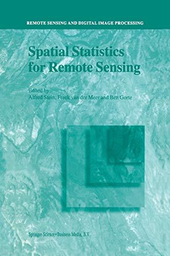 Spatial Statistics for Remote Sensing (Remote Sensing and Digital Image Processing) (Remote Sensing and Digital Image Processing, 1, Band 1)