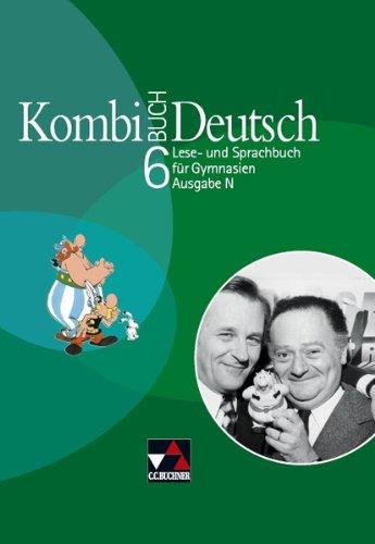 Kombi-Buch Deutsch - Ausgabe N: Kombi-Buch Deutsch 6. Ausgabe N. Schülerbuch: Integratives Lese- und Sprachbuch für Gymnasien