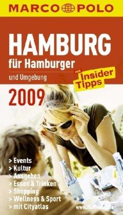 Hamburg für Hamburger und Umgebung 2009: Mit Insider-Tipps. Events, Kultur, Ausgehen, Shopping, Essen & Trinken, Wellness & Sport. Cityatlas