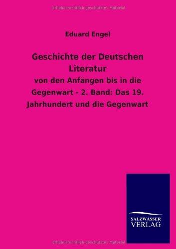 Geschichte der Deutschen Literatur: von den Anfängen bis in die Gegenwart - 2. Band: Das 19. Jahrhundert und die Gegenwart