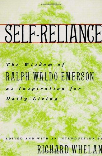 Self-Reliance: The Wisdom of Ralph Waldo Emerson as Inspiration for Daily Living