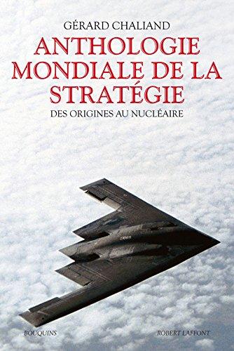 Anthologie mondiale de la stratégie : des origines au nucléaire