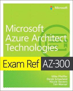 Exam Ref AZ-300 Microsoft Azure Architect Technologies