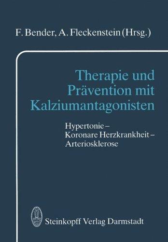 Therapie und Prävention mit Kalziumantagonisten: Hypertonie - Koronare Herzkrankheit - Arteriosklerose