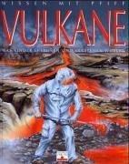 Wissen mit Pfiff. Vulkane: Was Kinder erfahren und verstehen wollen